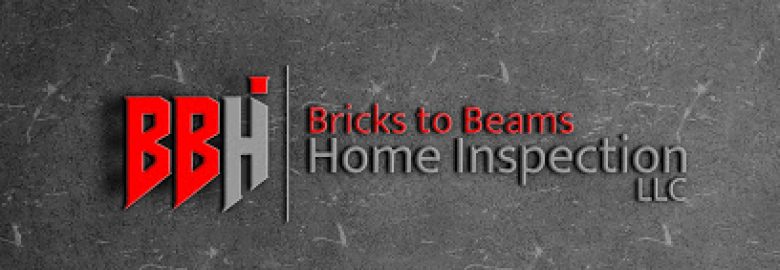 Bricks to Beams Home Inspection, LLC