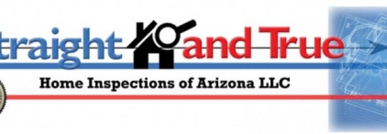 Straight and True Home Inspections of Arizona LLC